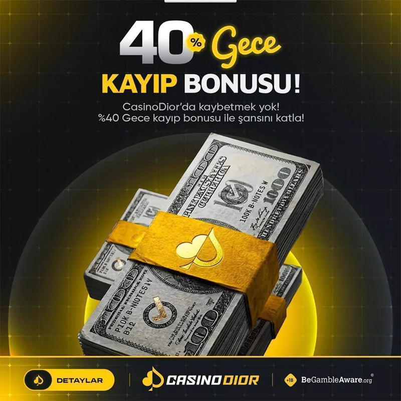 CASINODIOR - CasinoDior · %40 Gece Kayıp Bonusu